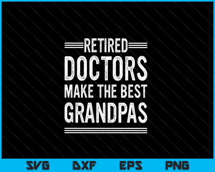 Retired Grandpa Doctor Physician MD Retirement Gift Dad SVG PNG Digital Cutting Files