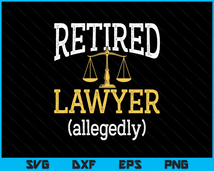 Retired Lawyer Allegedly Funny Attorney Retirement SVG PNG Digital Printable Files