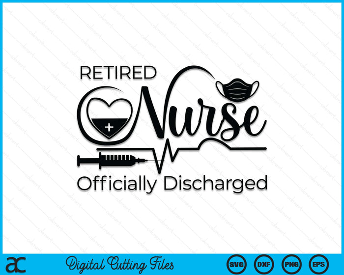 Retired Nurse Officially Discharged Retirement Party (Black) SVG Files ...