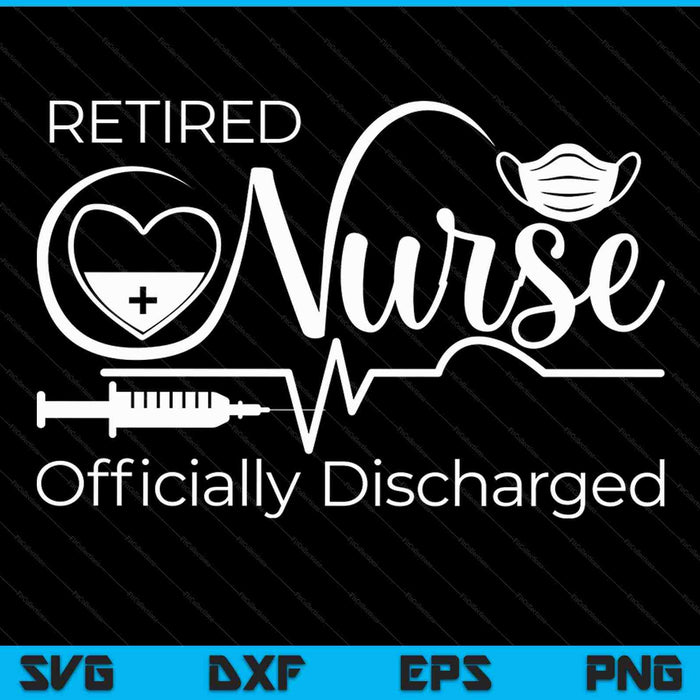Retired nurse officially discharged retirement SVG cut file