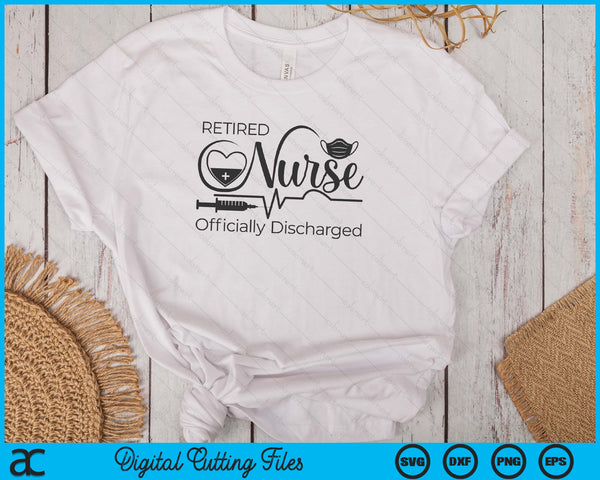 Retired Nurse Officially Discharged Retirement Party (Black) SVG PNG Digital Cutting Files