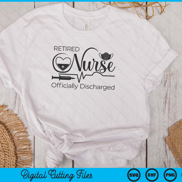 Retired Nurse Officially Discharged Retirement Party (Black) SVG PNG Digital Cutting Files