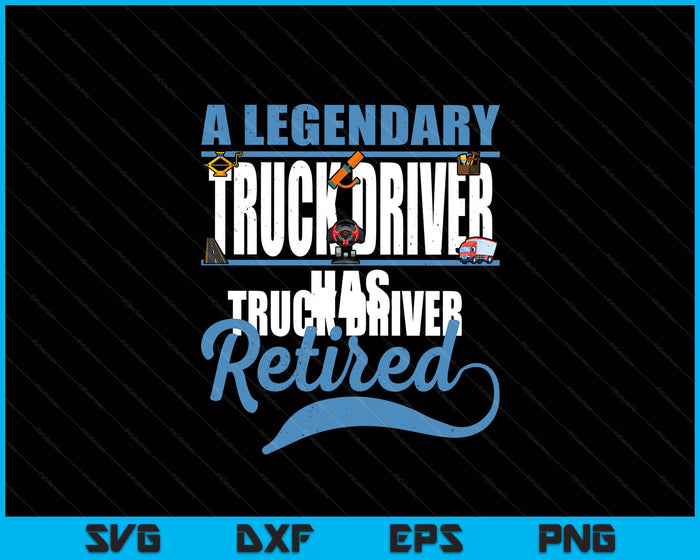 Retired Truck Driver Retirement SVG PNG Digital Printable Files