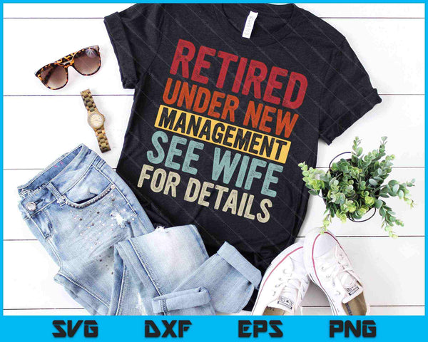 Gepensioneerd onder nieuw management Zie vrouw voor details Pensioen SVG PNG snijden afdrukbare bestanden - on a t-shirt