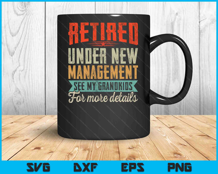 Retired Undernew Management See My Grandkids For More Detail SVG PNG Digital Printable Files