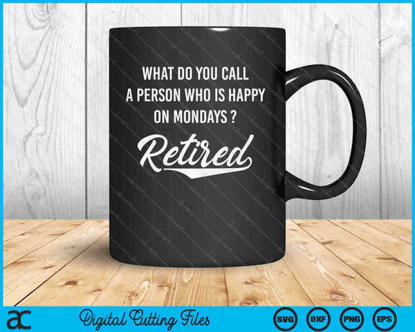 Retirement Gifts For Men Happy On Mondays Retired SVG PNG Cutting Printable Files