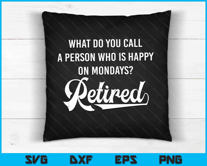 Pensioengeschenken voor mannen gelukkig op maandag grappige gepensioneerde SVG PNG digitale snijbestanden