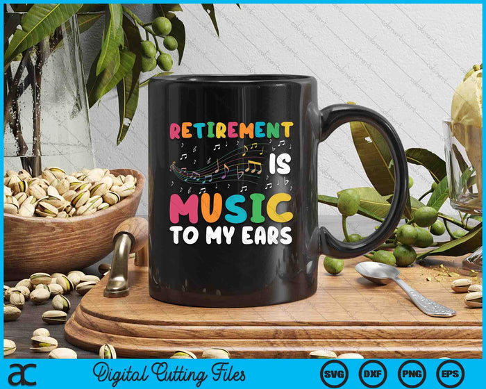 Retirement Is Music To My Ears Retired Music Teacher SVG PNG Digital Printable Files