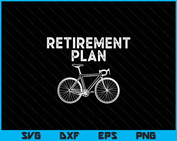 Retirement plan cycling bike biking retired cyclist SVG cut file