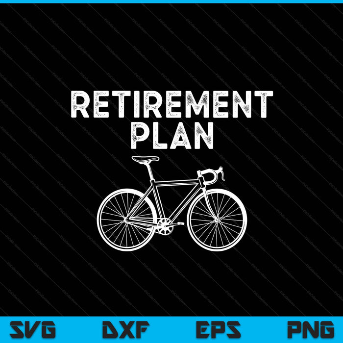Retirement plan cycling bike biking retired cyclist SVG PNG cut file for Cricut