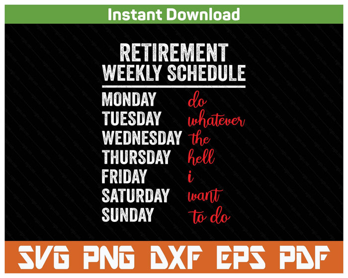 Retirement Weekly Schedule Retired Retiring Funny Retirement SVG PNG