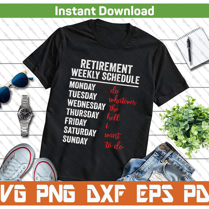 Retirement Weekly Schedule Retired Retiring Funny Retirement SVG PNG