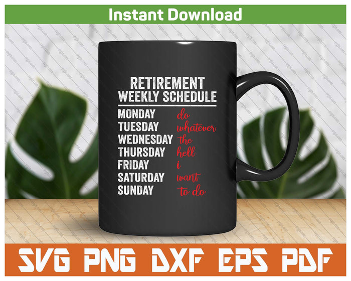 Retirement Weekly Schedule Retired Retiring Funny Retirement SVG PNG