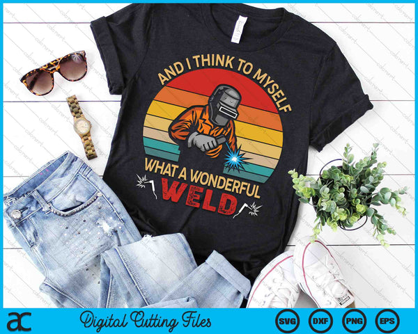 Retro And I Think To Myself What A Wonderful Weld SVG PNG Digital Cutting File - on a t-shirt