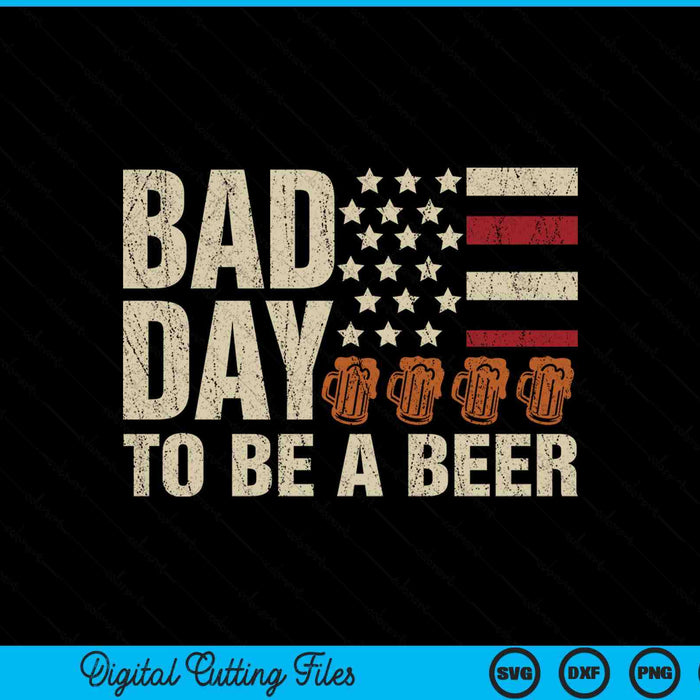 Retro bad day to be a beer USA flag beer 4th of July SVG cut file