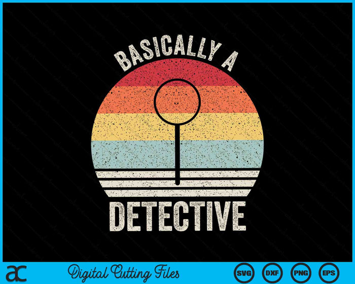 Retro Basically A Detective Shirt Funny Vintage SVG PNG Cutting Printable Files