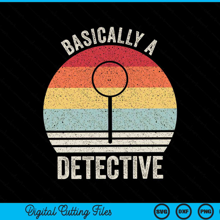 Retro Basically A Detective Shirt Funny Vintage SVG PNG Cutting Printable Files