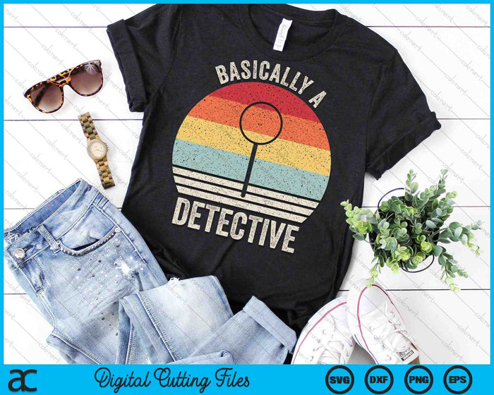 Retro Basically A Detective Shirt Funny Vintage SVG PNG Cutting Printable Files