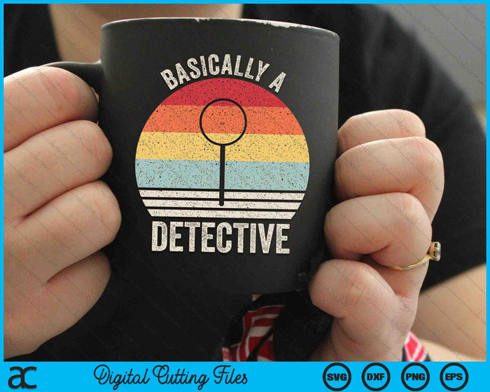 Retro Basically A Detective Shirt Funny Vintage SVG PNG Cutting Printable Files