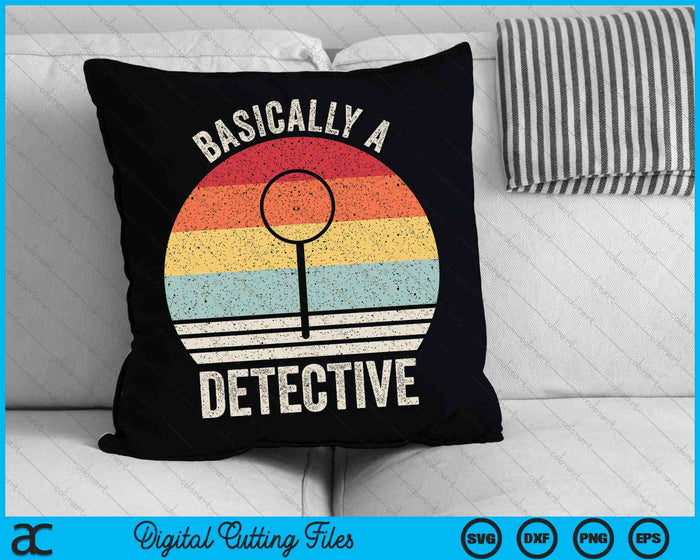 Retro Basically A Detective Shirt Funny Vintage SVG PNG Cutting Printable Files