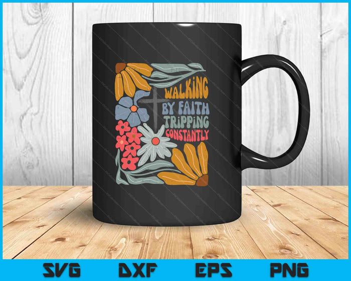 Retro Boho Christian Walking By Faith Tripping Constantly SVG PNG Digital Printable Files