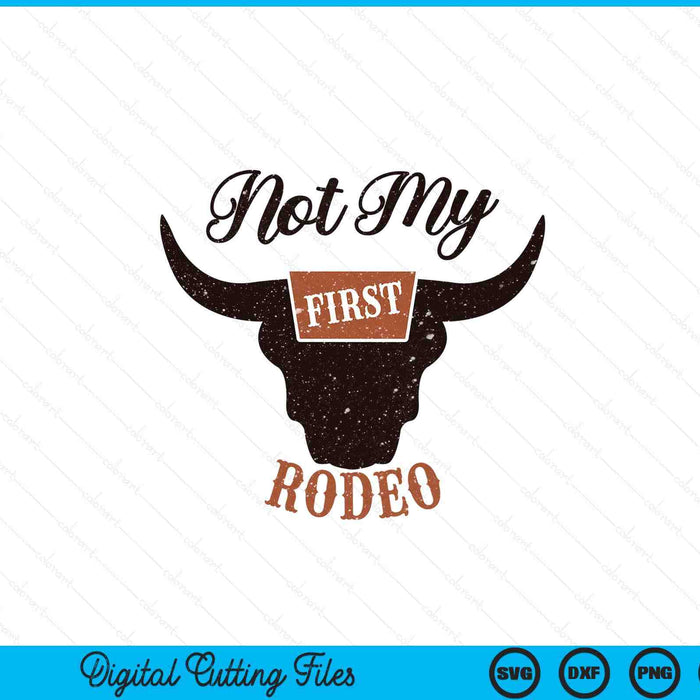 Retro bull skull not my first rodeo western country cowboy SVG cut file