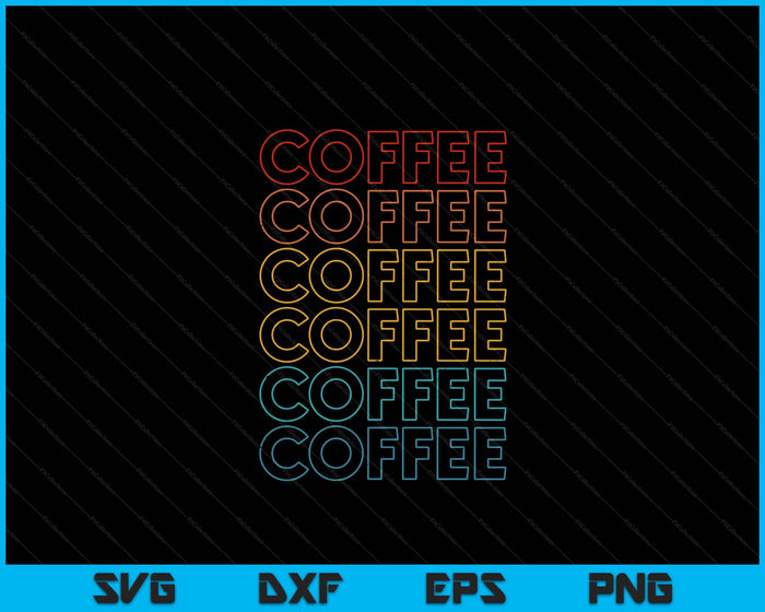 Retro Coffee Coffee Coffee Art Vintage Coffee Addicts SVG PNG Digital Cutting File