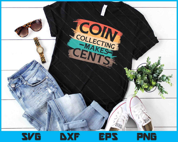 Retro Coin Collecting Makes Cents Collector SVG PNG Digital Cutting Files