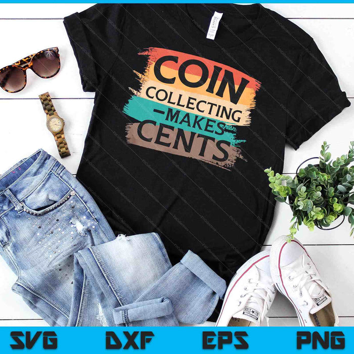 Retro Coin Collecting Makes Cents Collector SVG PNG Digital Cutting Files