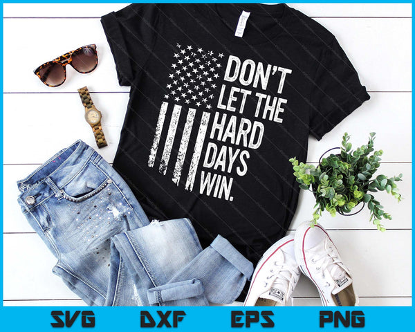 Retro Don't Let The Hard Days Win American Flag SVG PNG Digital Printable Files