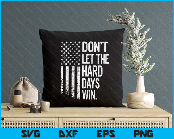 Retro Don't Let The Hard Days Win American Flag SVG PNG Digital Printable Files