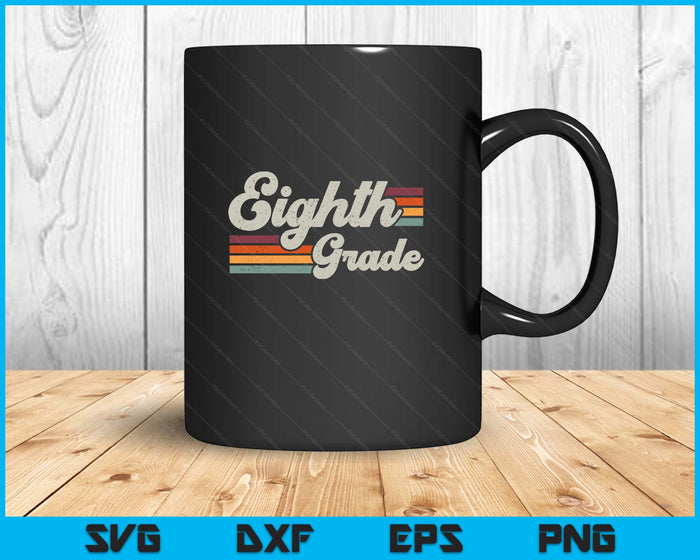 Retro Eighth Grade Teacher Back To School SVG PNG Digital Printable Files