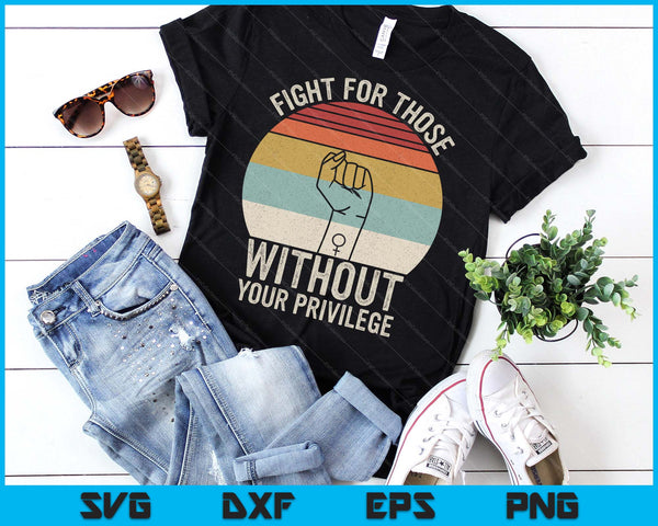 Retro Fight For Those Without Your Privilege Civil Rights SVG PNG Digital Printable Files