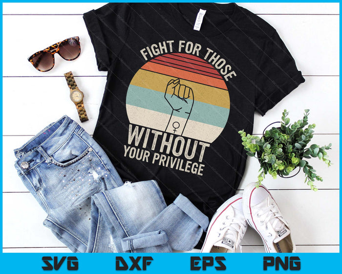 Retro Fight For Those Without Your Privilege Civil Rights SVG PNG Digital Printable Files