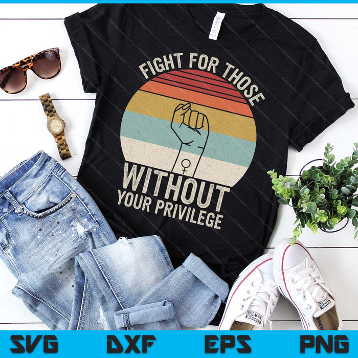 Retro Fight For Those Without Your Privilege Civil Rights SVG PNG Digital Printable Files