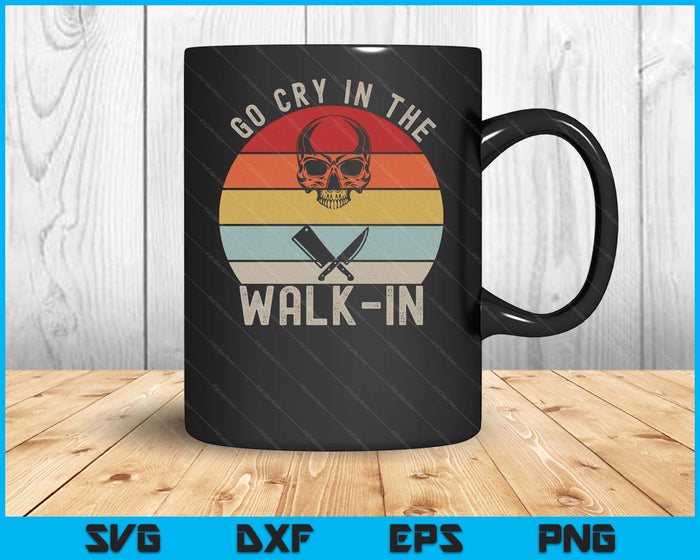 Retro Go Cry In The Walk-in Shirt Chef Cook Funny Vintage SVG PNG Digital Printable Files