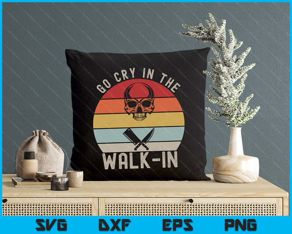 Retro Go Cry In The Walk-in Shirt Chef Cook Funny Vintage SVG PNG Digital Printable Files