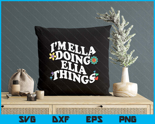 Retro Groovy I’m Ella Doing Ella Things Funny Mother's Day SVG PNG Digital Printable Files