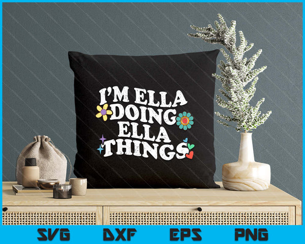 Retro Groovy I’m Ella Doing Ella Things Funny Mother's Day SVG PNG Digital Printable Files