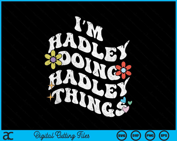 Retro Groovy Im HADLEY Doing HADLEY Things Funny Mother's SVG PNG Digital Printable Files