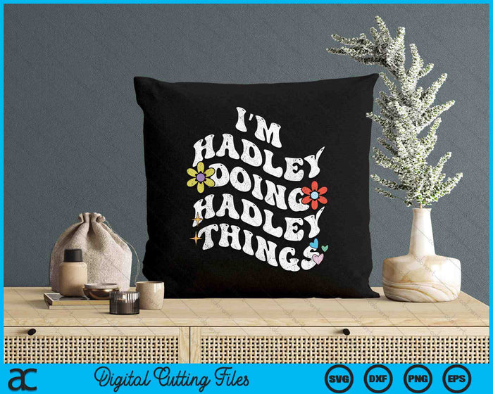 Retro Groovy Im HADLEY Doing HADLEY Things Funny Mother's SVG PNG Digital Printable Files