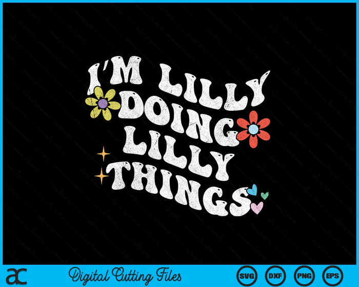 Retro Groovy Im LILLY Doing LILLY Things Funny Mother's Day SVG PNG Digital Printable Files