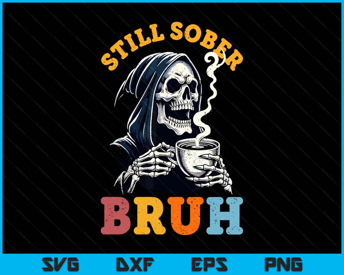 Retro Groovy Still Sober Bruh Funny Skull Sobriety Aa Na SVG PNG Digital Printable Files