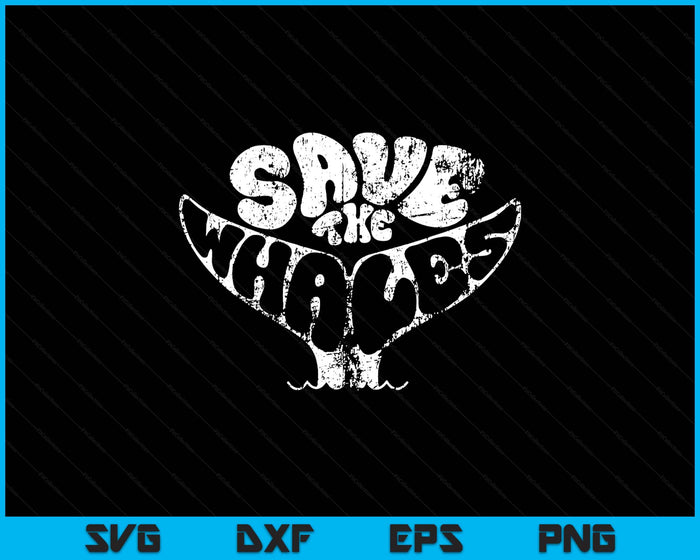 Save The Whales Distressed Vintage Environmentalist SVG PNG Digital Printable Files
