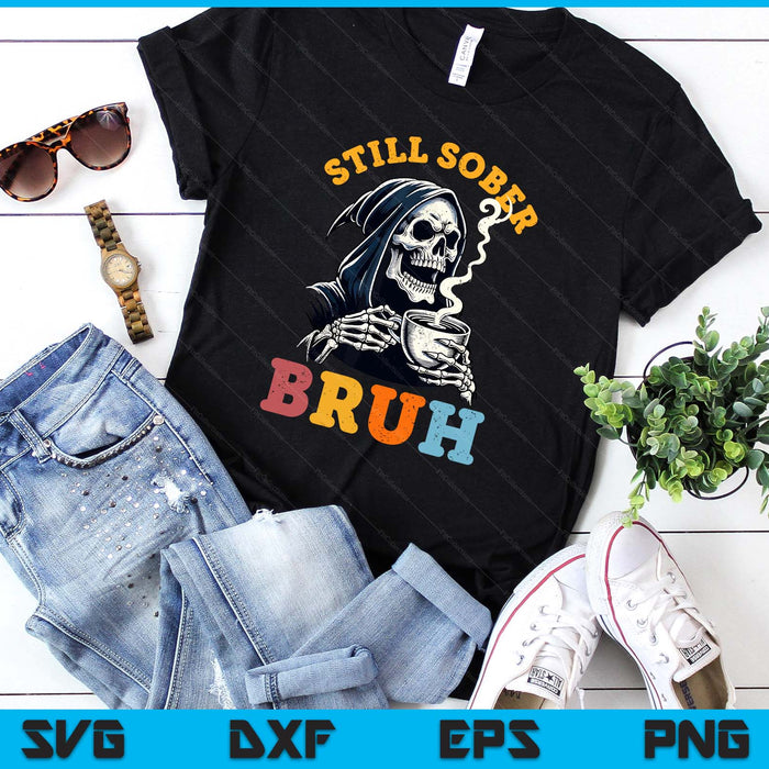 Retro Groovy Still Sober Bruh Funny Skull Sobriety Aa Na SVG PNG Digital Printable Files