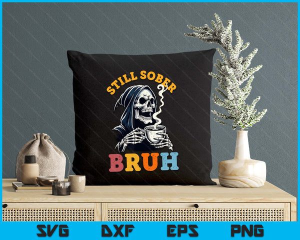 Retro Groovy Still Sober Bruh Funny Skull Sobriety Aa Na SVG PNG Digital Printable Files