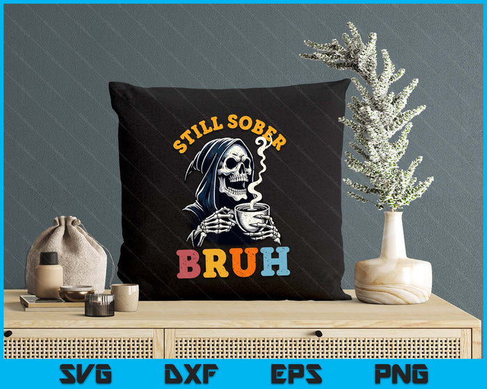Retro Groovy Still Sober Bruh Funny Skull Sobriety Aa Na SVG PNG Digital Printable Files