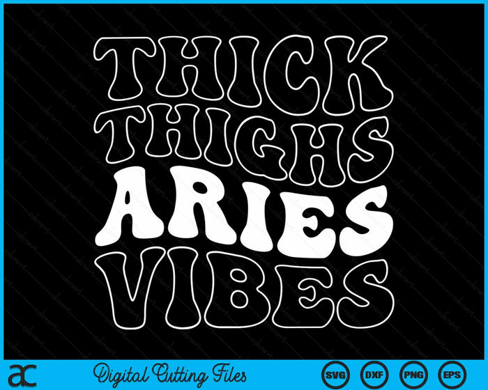 Retro Groovy Thick Thighs Aries Vibes Zodiac Sign SVG PNG Digital Cutting Files