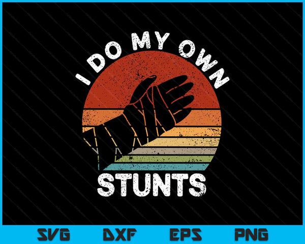 Retro I do my own stunts broken arm injury hand quotes SVG cut file