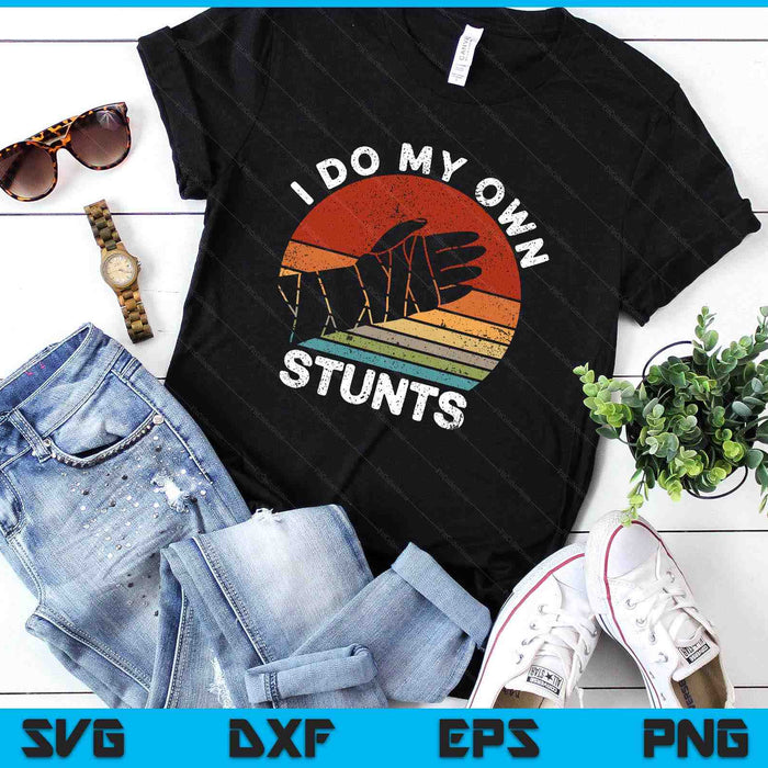 Retro I Do My Own Stunts Broken Arm Funny Injury Hand Quotes SVG PNG Digital Printable Files